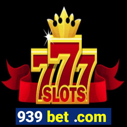 939 bet .com